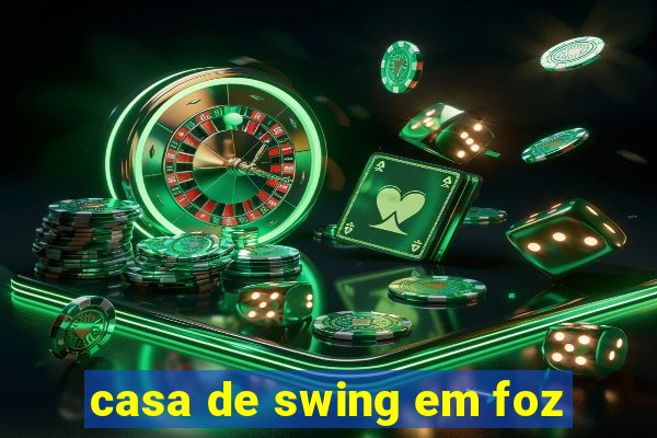 casa de swing em foz