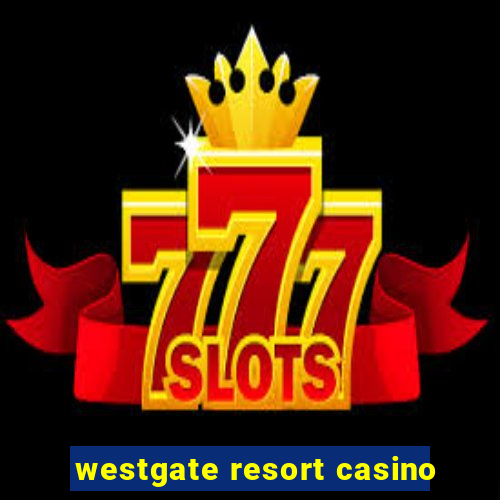 westgate resort casino