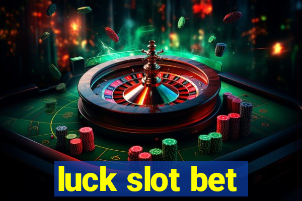 luck slot bet