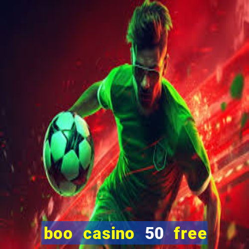 boo casino 50 free spins no deposit