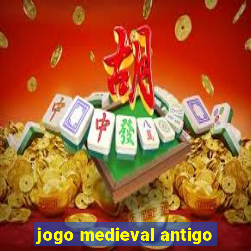 jogo medieval antigo