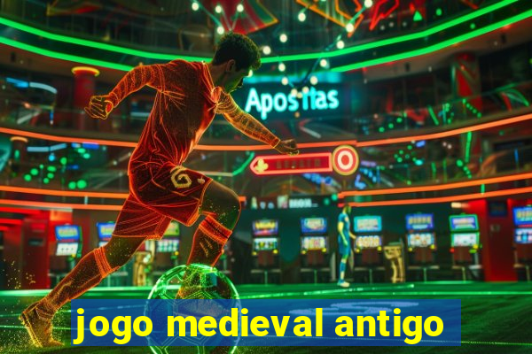 jogo medieval antigo