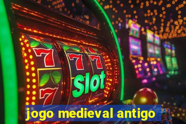 jogo medieval antigo