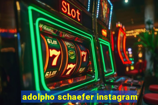 adolpho schaefer instagram