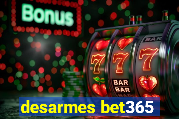 desarmes bet365