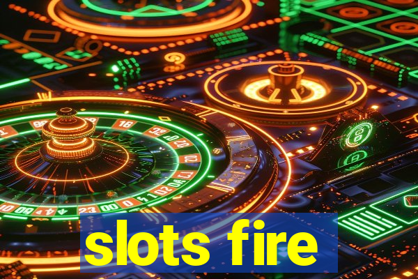 slots fire