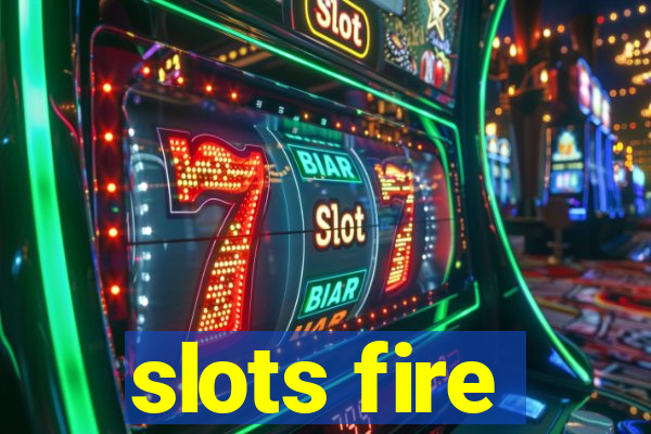 slots fire