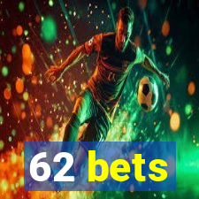 62 bets