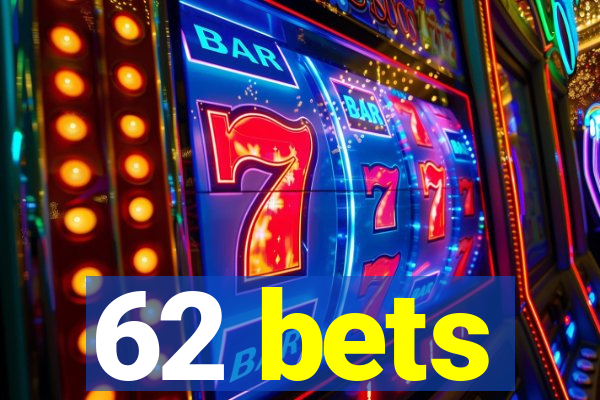 62 bets