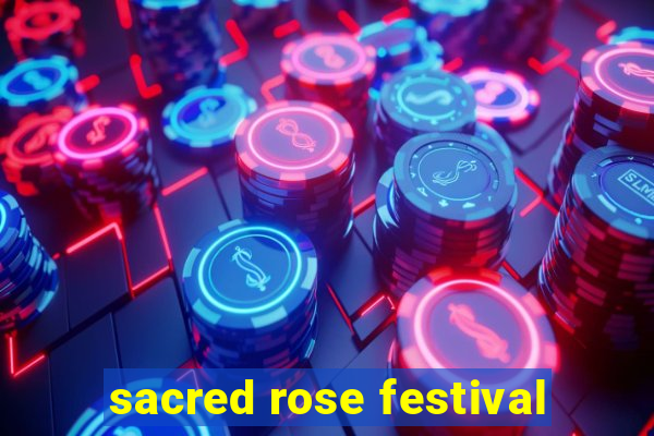 sacred rose festival