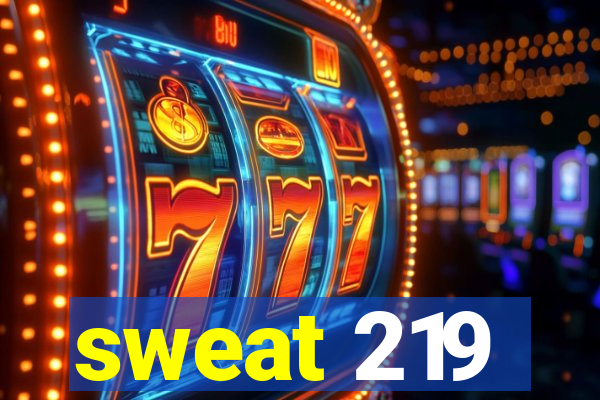 sweat 219