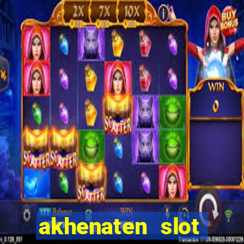 akhenaten slot maximum win