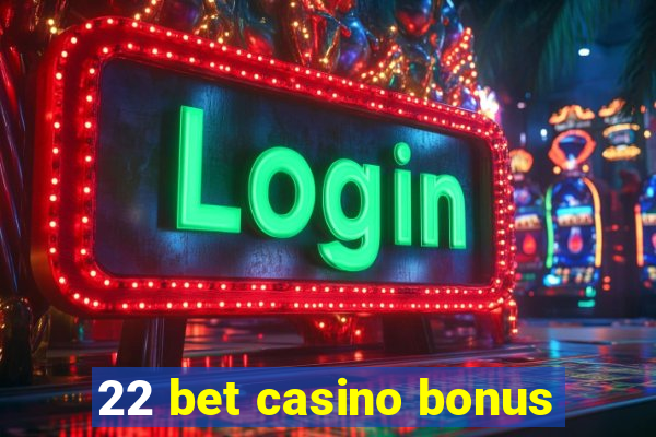 22 bet casino bonus