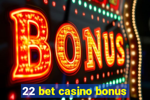 22 bet casino bonus