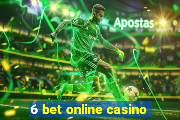 6 bet online casino