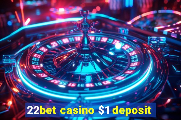 22bet casino $1 deposit