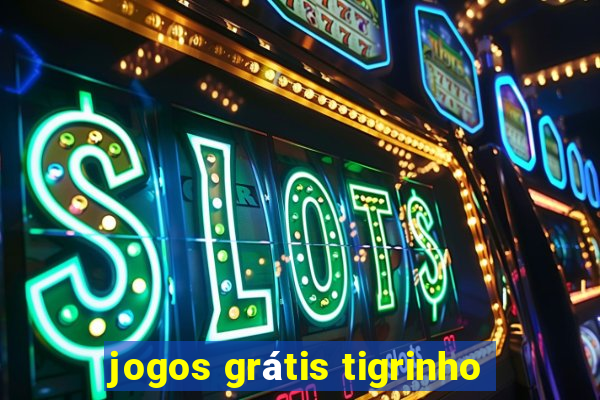 jogos grátis tigrinho