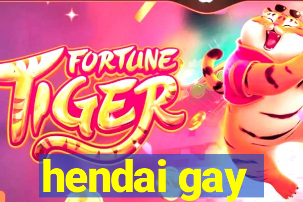 hendai gay