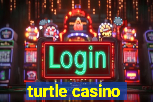 turtle casino