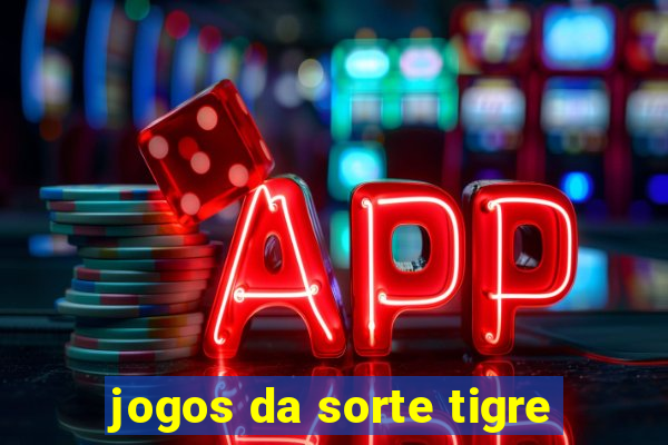 jogos da sorte tigre