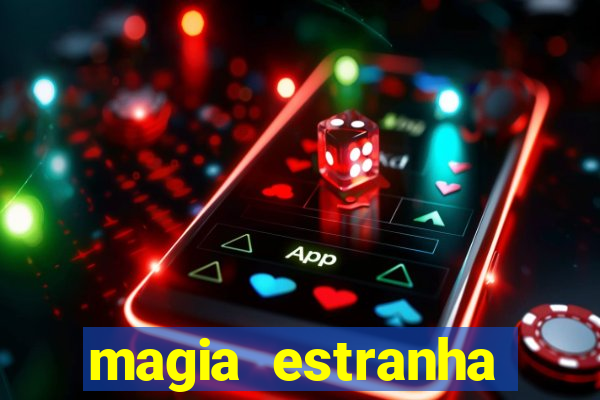 magia estranha google drive