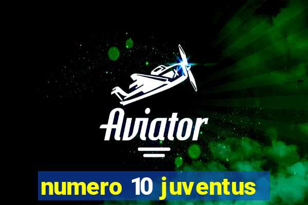 numero 10 juventus