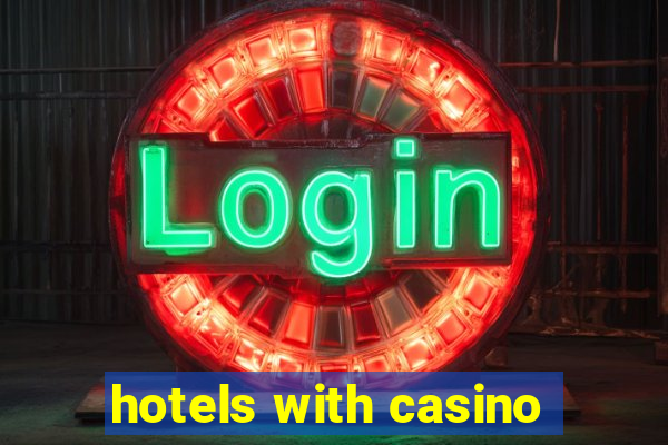 hotels with casino