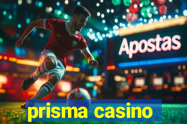 prisma casino