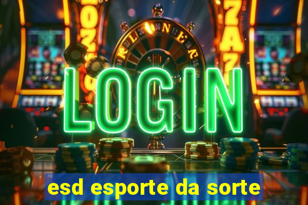 esd esporte da sorte