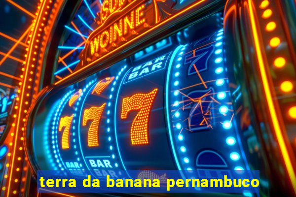 terra da banana pernambuco