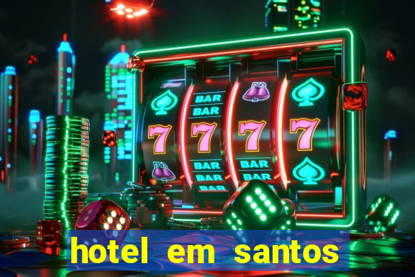 hotel em santos perto da vila belmiro