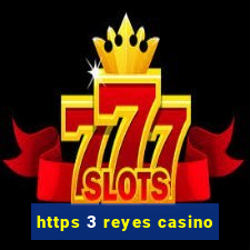 https 3 reyes casino