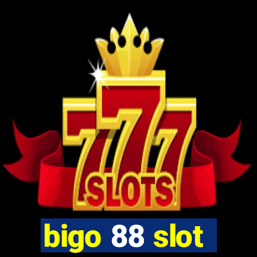 bigo 88 slot