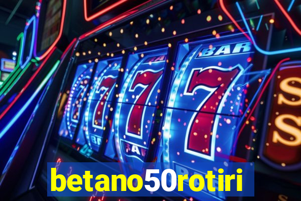 betano50rotiri