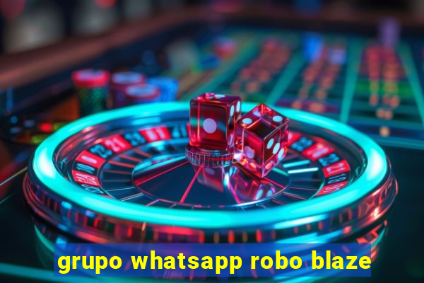 grupo whatsapp robo blaze