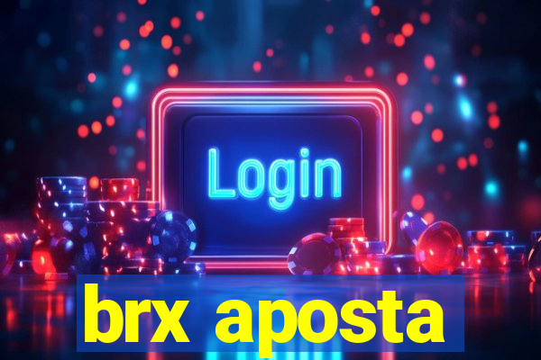 brx aposta