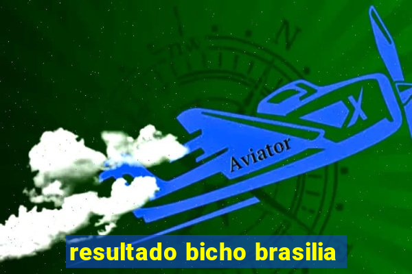 resultado bicho brasilia