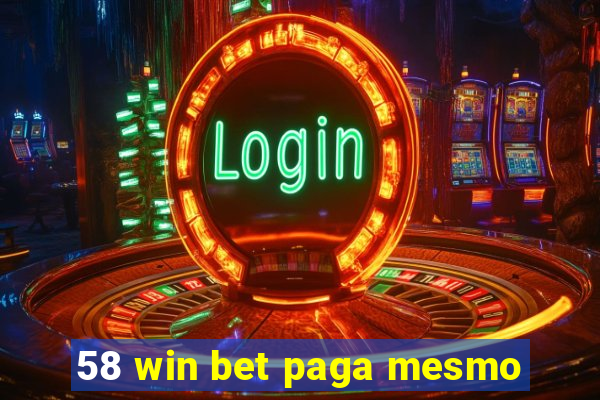 58 win bet paga mesmo