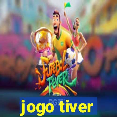 jogo tiver