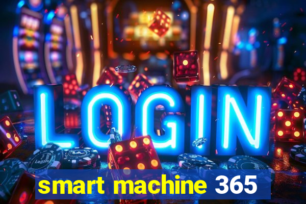 smart machine 365