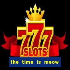 the time is meow slot free play