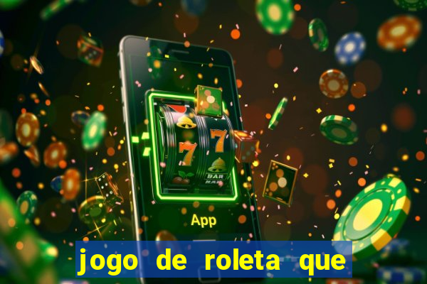 jogo de roleta que paga dinheiro de verdade