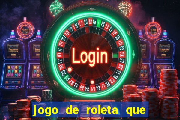 jogo de roleta que paga dinheiro de verdade