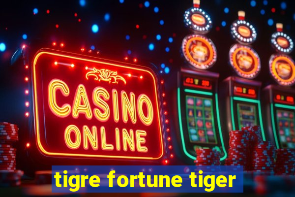 tigre fortune tiger