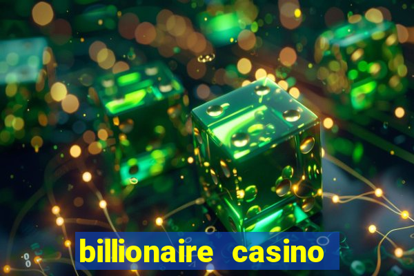 billionaire casino free chips