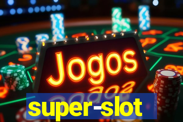 super-slot