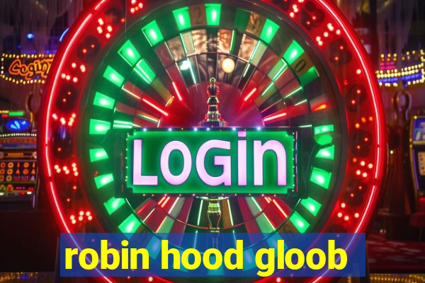 robin hood gloob