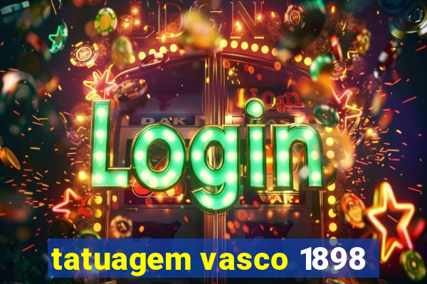 tatuagem vasco 1898