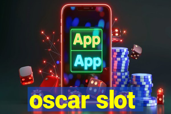 oscar slot