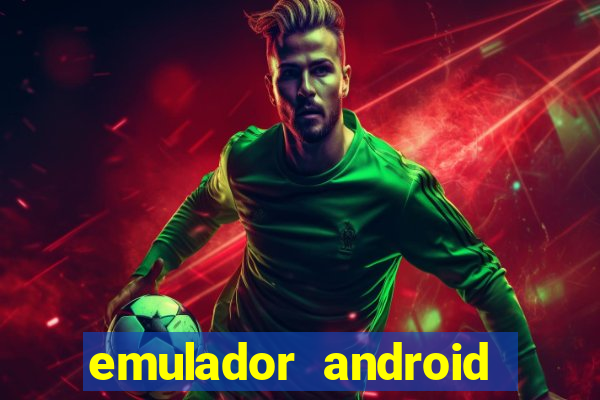 emulador android para pc fraco